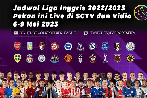 Jadwal Liga Inggris 2022/2023 Pekan Ini Live di SCTV dan Vidio, 6-9 Mei 2023